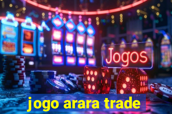 jogo arara trade